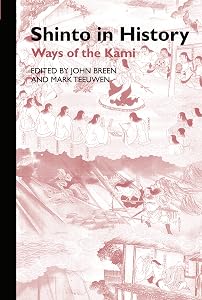 Shinto in History: Ways of the Kami (Routledge Studies in Asian Religion) by John Breen