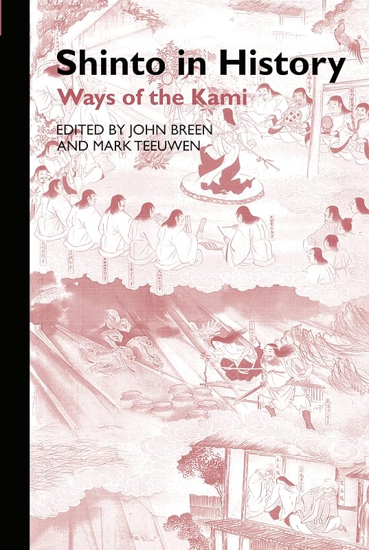 Shinto in History: Ways of the Kami (Routledge Studies in Asian Religion) by John Breen