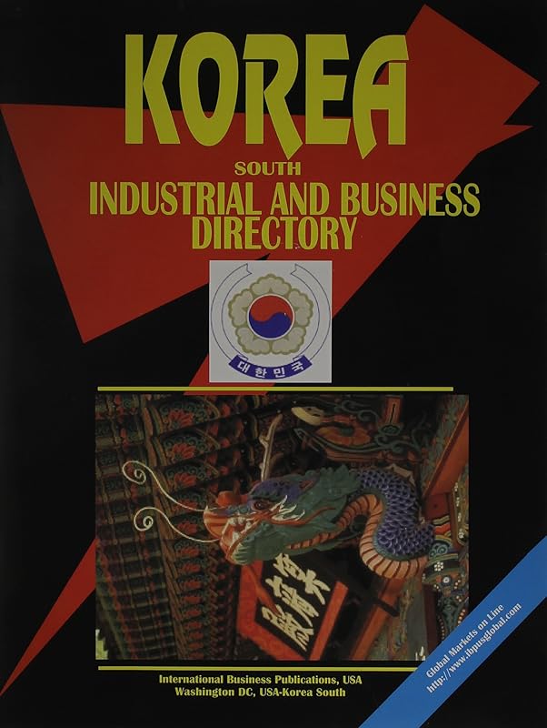 Korea, South Industrial And Business Directory (World Business, Investment and Government Library) by Ibp Usa