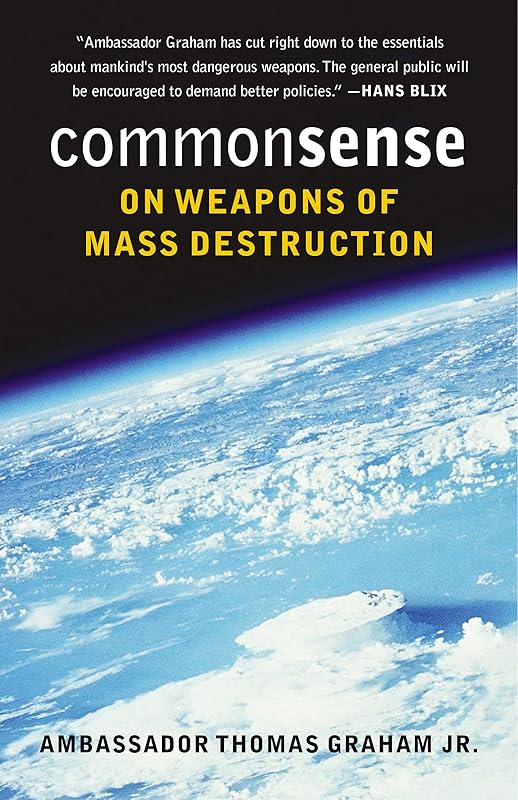 Common Sense on Weapons of Mass Destruction by Thomas Graham Jr.