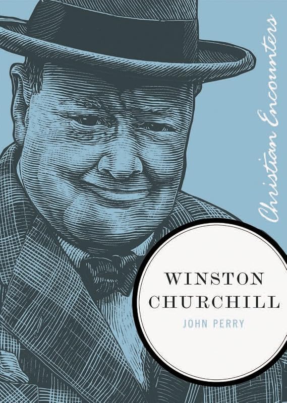 Winston Churchill (Christian Encounters Series) by John Perry