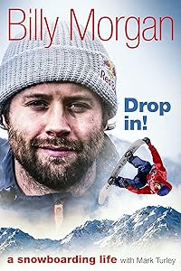 Drop In!: A Snowboarding Life by Billy Morgan