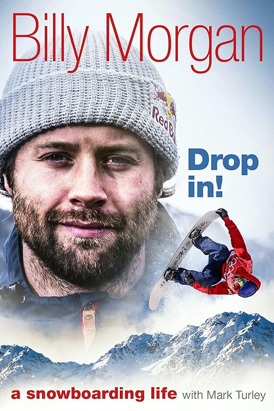 Drop In!: A Snowboarding Life by Billy Morgan