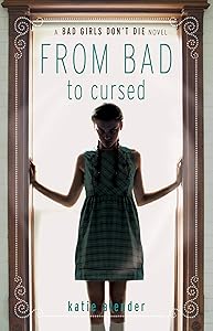 From Bad to Cursed (Bad Girls Don't Die series Book 2)