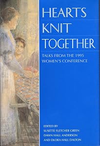 Hearts Knit Together: Talks from the 1995 Women's Conference by Women's Conference (1995 Brigham Young University)