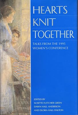 Hearts Knit Together: Talks from the 1995 Women's Conference