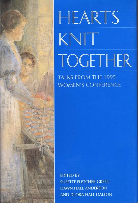Hearts Knit Together: Talks from the 1995 Women's Conference by Women's Conference (1995 Brigham Young University)