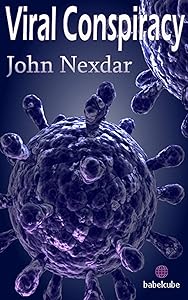 Viral Conspiracy by John Nexdar