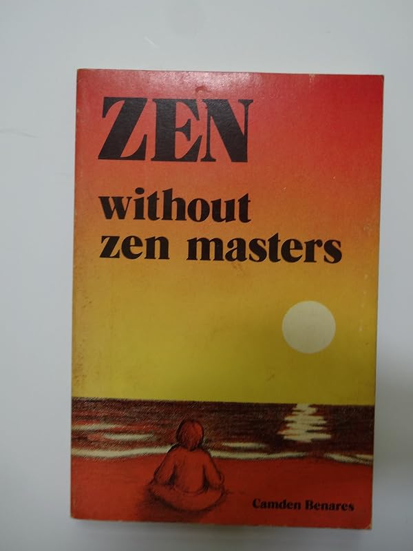 Zen without Zen masters by Camden Benares