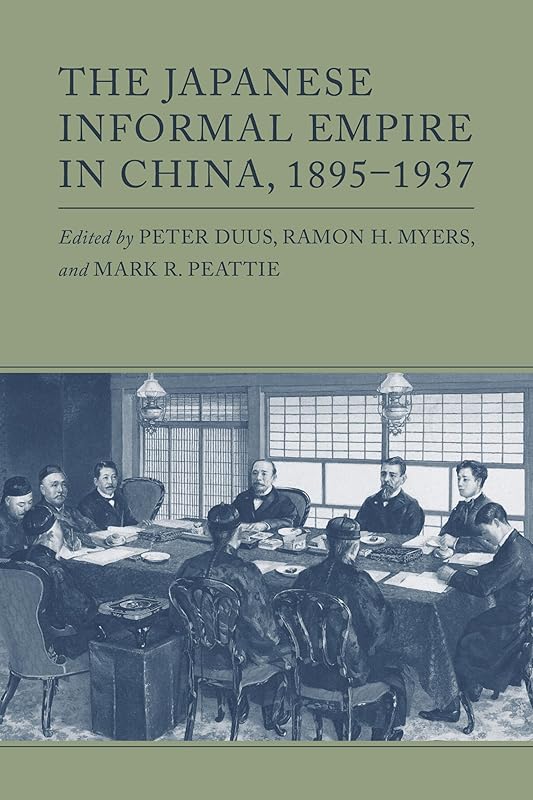 The Japanese Informal Empire in China, 1895-1937 (Princeton Legacy Library) by Peter Duus