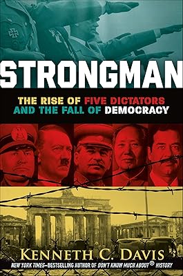 Strongman: The Rise of Five Dictators and the Fall of Democracy