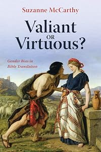 Valiant or Virtuous?: Gender Bias in Bible Translation by Suzanne McCarthy