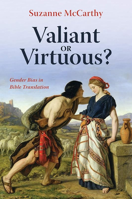 Valiant or Virtuous?: Gender Bias in Bible Translation by Suzanne McCarthy