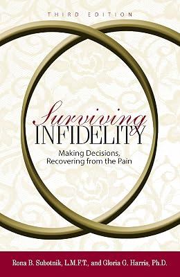 Surviving Infidelity: Making Decisions, Recovering from the Pain