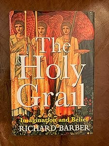 The Holy Grail: Imagination and Belief by Richard Barber