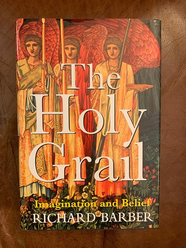 The Holy Grail: Imagination and Belief by Richard Barber