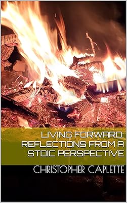 Living Forward: Reflections From a Stoic Perspective