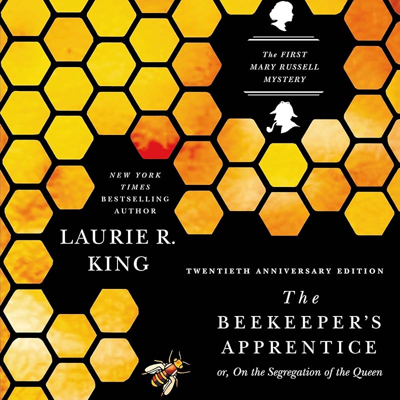 The Beekeeper's Apprentice, or On the Segregation of the Queen: Mary Russell and Sherlock Holmes, Book 1 by Laurie R. King
