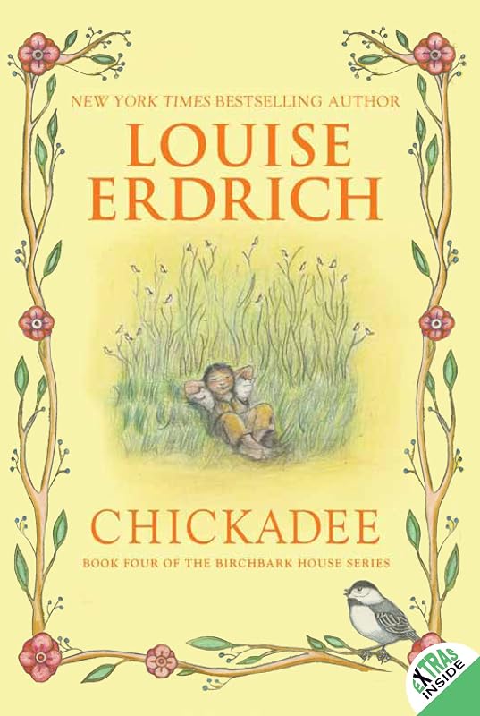 Chickadee (Birchbark House, 4) by Louise Erdrich