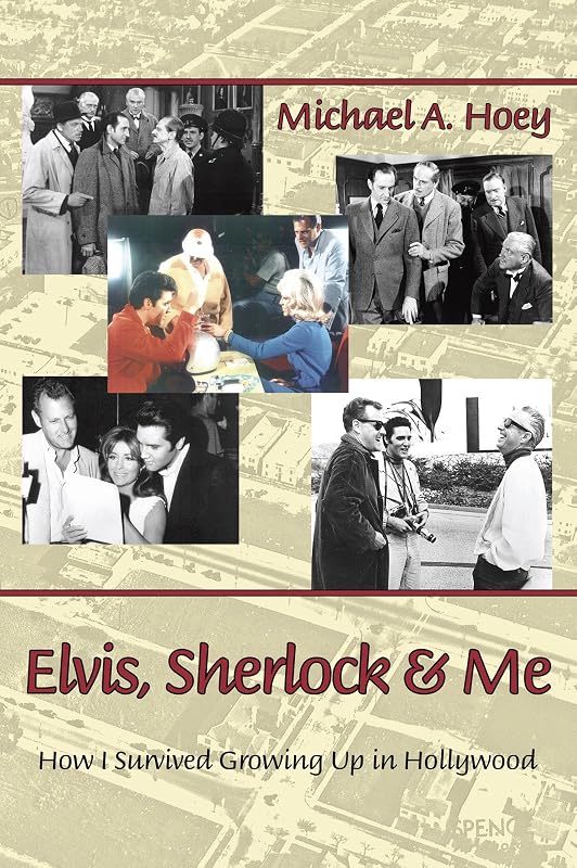 ELVIS, SHERLOCK & ME: HOW I SURVIVED GROWING UP IN HOLLYWOOD by Michael Hoey