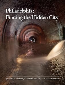Philadelphia: Finding the Hidden City by Joseph E. B. Elliott