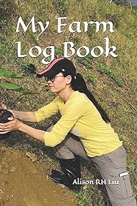 My Farm Log Book by Alison RH Liu