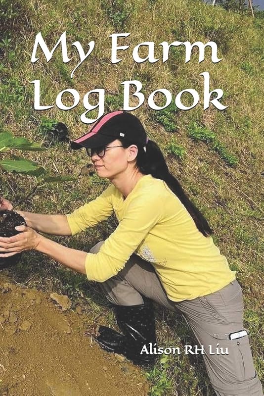 My Farm Log Book by Alison RH Liu
