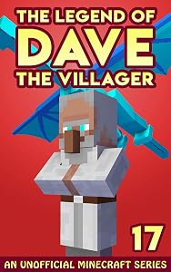 Dave the Villager 17: An Unofficial Minecraft Book (The Legend of Dave the Villager)