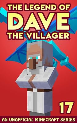 Dave the Villager 17: An Unofficial Minecraft Book (The Legend of Dave the Villager)