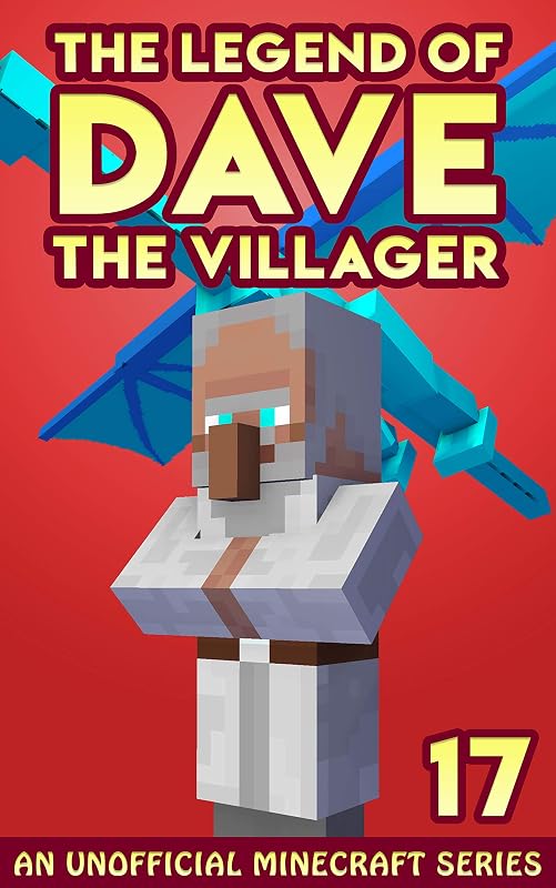 Dave the Villager 17: An Unofficial Minecraft Book (The Legend of Dave the Villager) by Dave Villager