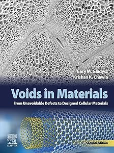 Voids in Materials: From Unavoidable Defects to Designed Cellular Materials by Gary M. Gladysz