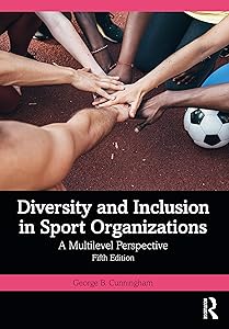 Diversity and Inclusion in Sport Organizations by George B. Cunningham