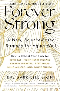 Forever Strong: A New, Science-Based Strategy for Aging Well by Dr. Gabrielle Lyon