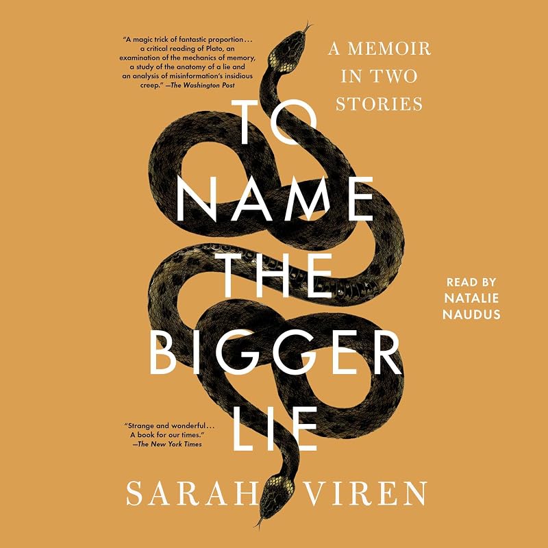To Name the Bigger Lie: A Memoir in Two Stories by Sarah Viren