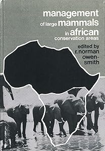 Management of large mammals in African conservation areas: Proceedings of a symposium held in Pretoria, South Africa, 29-30 April 1982