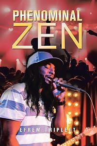 Phenominal Zen by Efrem Triplett