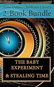 Anne Dublin Children's Library 2-Book Bundle: Stealing Time / The Baby Experiment by Anne Dublin