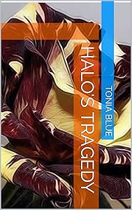 Halo's Tragedy by Tonia Blue