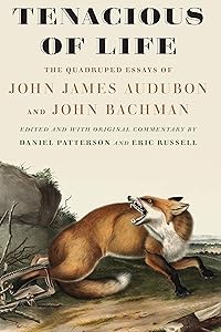 Tenacious of Life: The Quadruped Essays of John James Audubon and John Bachman