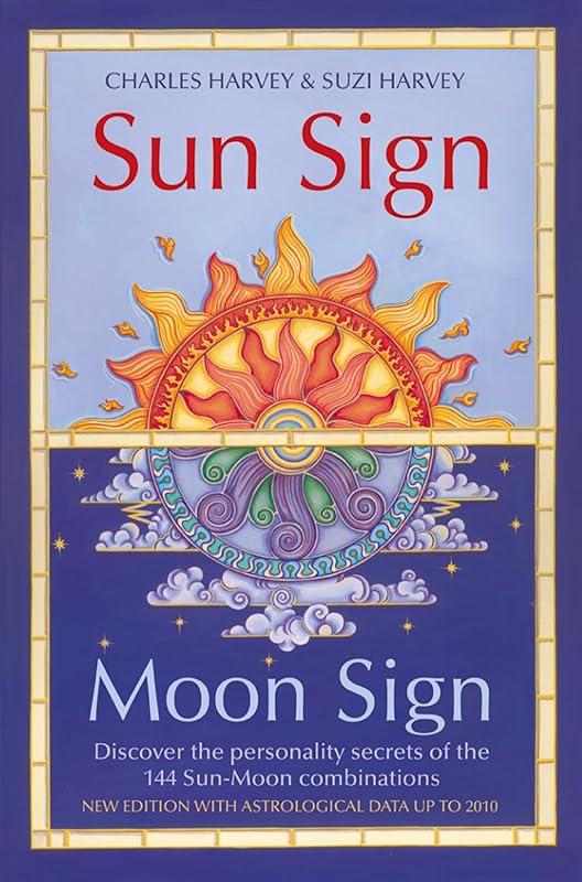 Sun Sign, Moon Sign: Discover the personality secrets of the 144 sun-moon combinations by Charles Harvey