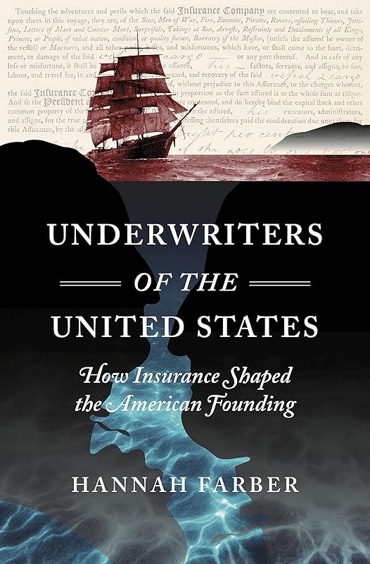 Underwriters of the United States: How Insurance Shaped the American Founding (Published by the Omohundro Institute of Early American History and Culture and the University of North Carolina Press) by Hannah Farber