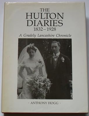 The Hulton diaries, 1832-1928: A Gradely Lancashire chronicle