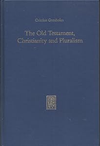 The Old Testament, Christianity and Pluralism (Beitrage Zur Geschichte der Biblischen Exegese) by Cristina Grenholm