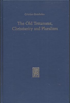The Old Testament, Christianity and Pluralism (Beitrage Zur Geschichte der Biblischen Exegese)