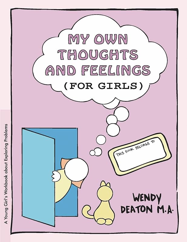 GROW: My Own Thoughts and Feelings (for Girls): A Young Girl's Workbook About Exploring Problems by Wendy Deaton