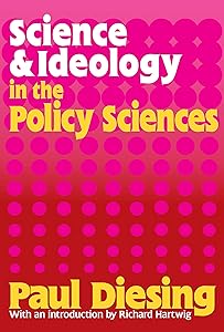 Science and Ideology in the Policy Sciences by Paul Diesing