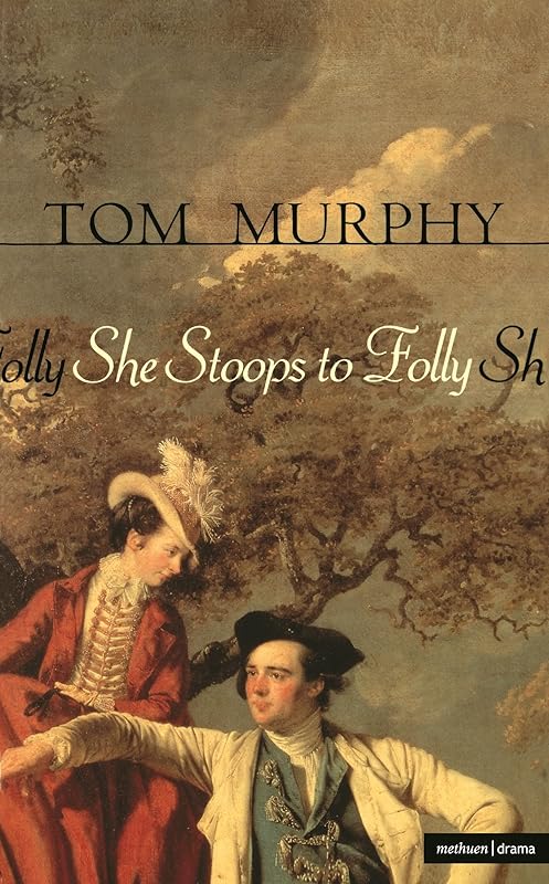 She Stoops To Folly (Modern Plays) by Tom Murphy