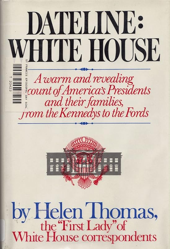 Dateline: White House by Helen Thomas