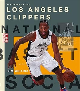 The Story of the Los Angeles Clippers (Creative Sports: A History of Hoops)
