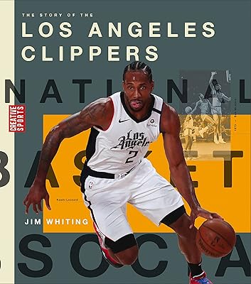 The Story of the Los Angeles Clippers (Creative Sports: A History of Hoops)